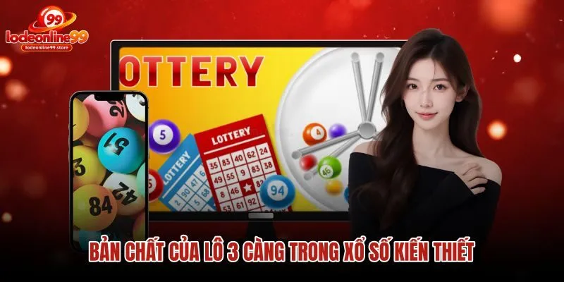 ban-chat-cua-lo-3-cang-trong-xo-so-kien-thiet ban-chat-cua-lo-3-cang-trong-xo-so-kien-thiet
