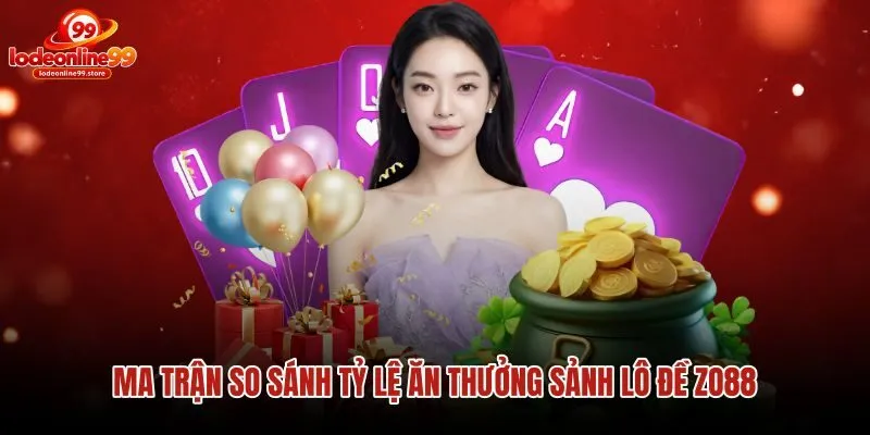 Bảng so sánh tỷ lệ cược lô đề tại zo88