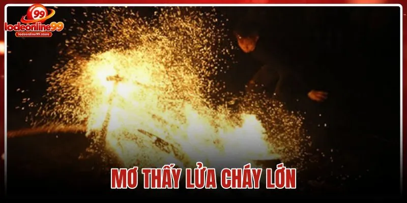 Mơ thấy lửa cháy lớn