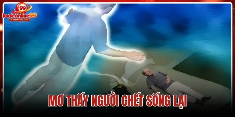 Mơ thấy người chết sống lại