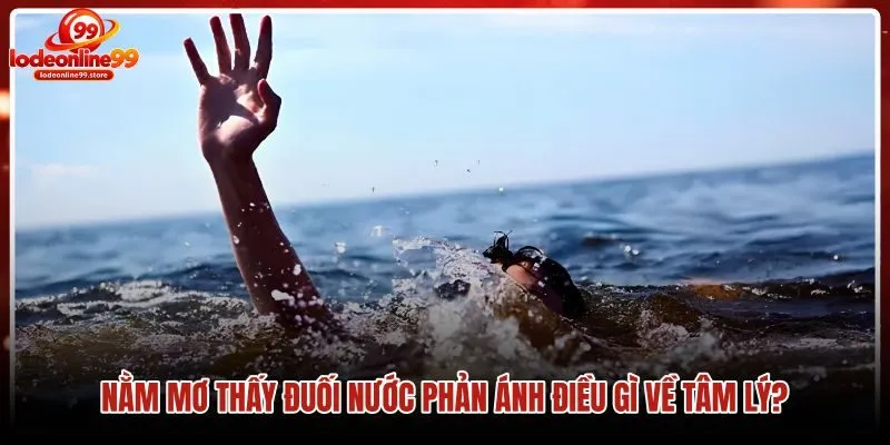 nam-mo-thay-duoi-nuoc-phan-anh-dieu-gi-ve-tam-ly